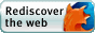 an 88 by 31 button with the firefox logo to the right, and text to the left saying 'rediscover the web', 'get firefox', 'the browser you can trust', 'safer, faster, better', 'take back the web'